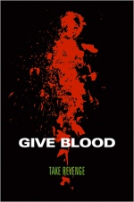 GIVE BLOOD - TAKE REVENGE